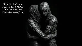 Rivo, Hayden James, Mark Hoffen & AR/CO - We Could Be Love (Extended Remix)[VP]