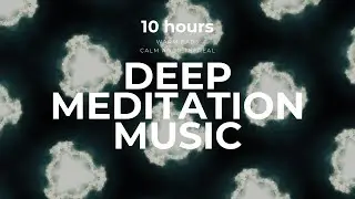 Deep Meditation Music &ndash; Relaxing Space Ambient Sounds for Inner Peace - 10 HOURS