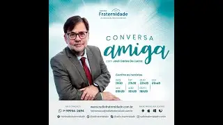 323 Conversa Amiga -  Segue com Deus - José Carlos de Lucca