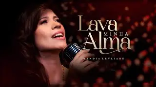 Wladia Leyliane - Lava Minha Alma (Clipe Oficial)