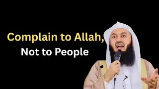 Complain to Allah, Not to People