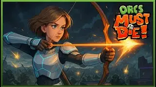 Мой первый Tower Defense. Стрим по игре Orcs Must Die 3