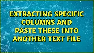 Ubuntu: extracting specific columns and paste these into another text file