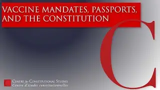 Vaccine Mandates, Passports, and the Constitution (w/ Carissima Mathen)