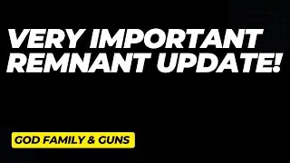 Very Important Update For The Remnant!