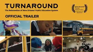 Turnaround:The Reinvention of New Orleans' Public Education System - Official Trailer