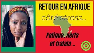 RETOUR EN AFRIQUE - Côté Stress c’est comment?