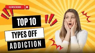 TOP 10 TYPES OFF ADDICTION:ESCAPE ILLION: