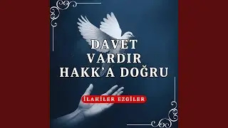 Davet Vardır Hakk'a Doğru