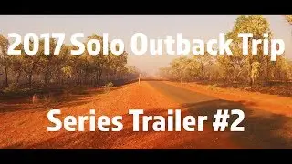 2017 Solo Outback Australia Expedition - Series Trailer 2 | @4xAdventures #adventure #4wd #touring