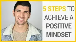 HOW TO THINK POSITIVE - 5 POSITIVE STEPS (in 2018)