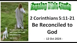 2 Corinthians 5:11-21 - Be Reconciled to God - Tagalog Bible Study