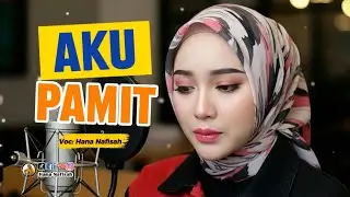 Aku Pamit - Hana Nafisah