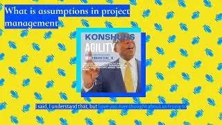 What is assumptions in project management | Konshuhs Agility-Project Manager & Agile Coach,...