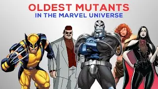 Oldest Mutants in the Marvel Universe