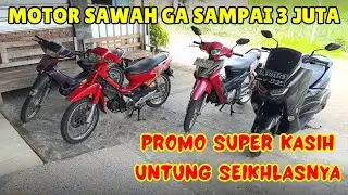 PROMO MURAH MOTOR SAWAH KASIH UNTUNG SEIKHLASNYA GA SAMPAI 3 JUTA