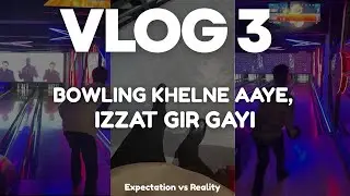 Socha bowling fun hoga but this happened…Vlog 3