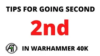 Tips to Win when Going Second - Beating First Turn Advantage and Alpha Strike in 40K