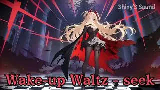【Shiny'S Sound】Wake-up Waltz - seek
