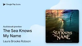 The Sea Knows My Name by Laura Brooke Robson &middot; Audiobook preview