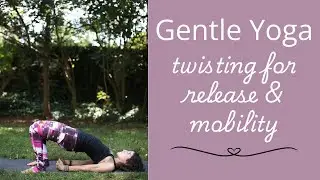 Gentle Yoga | Twisting for Release & Mobility | Maro Yoga
