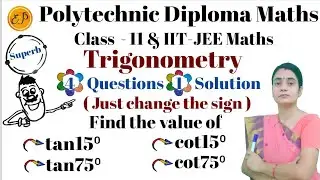 Find the value of tan15⁰, tan75⁰, cot15⁰, cot75⁰|Trigonometry Imp Q.|Class11|Applied/Diploma MathsM1