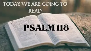 TODAY WE ARE GOING TO READ - PSALM 118 | AUDIO BIBLE | BIBLE VERSE