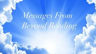 MESSAGES FROM BEYOND READING 🙏❤️