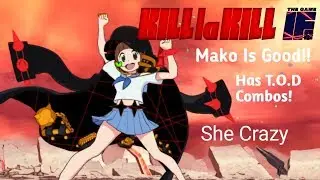 Kill la Kill IF Mako Mankanshoku Is Op! I Land A TOD Combo!?! Online Gameplay #Killlakill