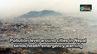 Pollution level around cities in Nepal sends health emergency warning