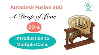 Mulitple Cams Design concept, A Drop of Love , Fusion 360 Course for beginners