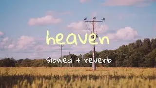 Bazzi - Heaven (slowed + reverb)