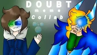 Doubt meme {Collab with Alex the Half Dragon}《FLASH WARNING》