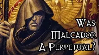 Was Malcador Truly A Perpetual? - 40K Theories
