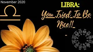 ♎️ LIBRA ♎️ You Tried To Be Nice November 2020 Tarot Read video