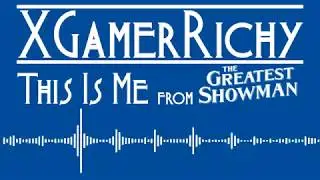 This Is Me from The Greatest Showman [XGamerRichy Cover]