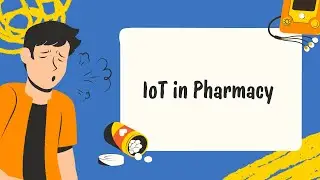 Group 13 | Internet of Things: A Breakthrough in Pharmacy