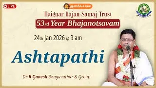 Ashtapathi | Dr R Ganesh Bhagavathar | 53rd Year Bhajanotsavam | Ilaignar Bajan Samaj Trust
