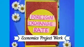 #ProjectWork | Economics Project Work on Foreign Exchange Rate | Class 12