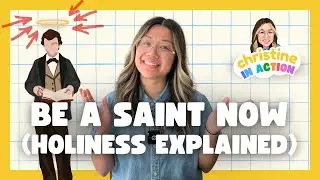 Be A Saint Now | Catechism for All Ages