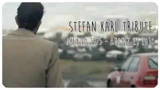 Stefan Karl Tribute (RIP Stefan)