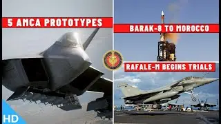 Indian Defence Updates : 5 AMCA Prototypes,Barak-8 To Morocco,Rafale-M Trials,Sea Dragon Exercise