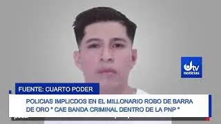 POLICIAS IMPLICADOS EN EL MILLONARIO ROBO DE BARRA DE ORO 