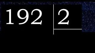 192/2 192 divided by 2 192&divide;2 192 2 quotient remainder, how to divide, exact division of 1 digit