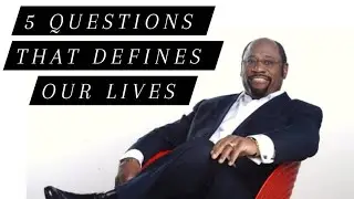 5 Questions That Defines Our Lives.                                                 Dr. Myles Munroe