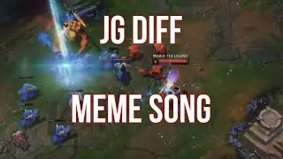 JG DIFF  [ORIGINAL MEME LEAGUE OF LEGENDS SONG]