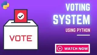 Create Voting System With Python [ Project For Beginners ]