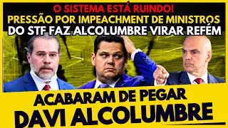🚨CAI BATOR&Eacute;! DAVI ALCOLUMBRE &Eacute; PEGO AP&Oacute;S SER PRESSIONADO POR IMPEACHMENT DE MINISTROS