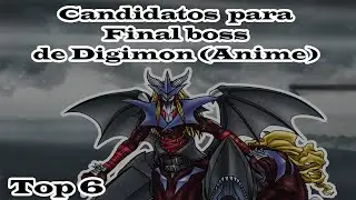 Top 6 Candidatos para Final boss de Digimon (Anime)