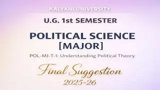 Kalyani University U.G. 1st Semester POLITICAL SCIENCE [MAJOR] POL-MJ-T-1 Final suggestion 2025-26